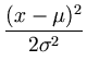 $\displaystyle {\frac{{(x-\mu)^2}}{{2 \sigma^2}}}$