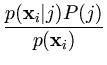 $\displaystyle {\frac{{p({\bf x}_i\vert j)P(j)}}{{p({\bf x}_i)}}}$
