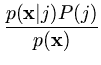 $\displaystyle {\frac{{p({\bf x}\vert j)P(j)}}{{p({\bf x})}}}$